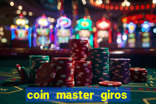 coin master giros gratis toda hora